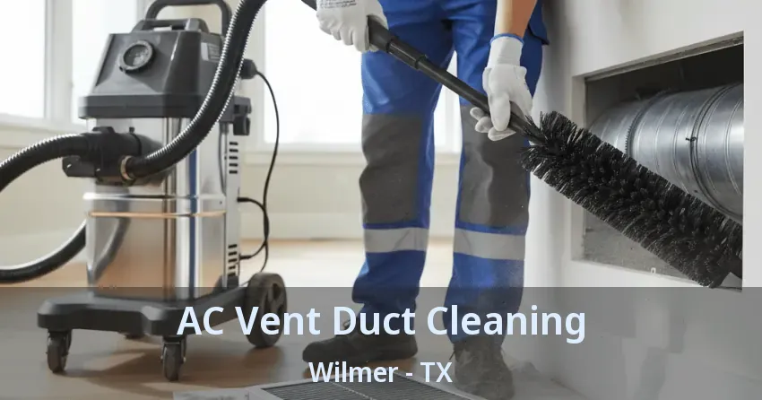 AC Vent Duct Cleaning Wilmer - TX AC Vent Duct Cleaning Wilmer - TX