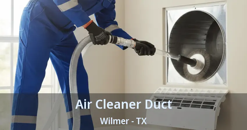 Air Cleaner Duct Wilmer - TX