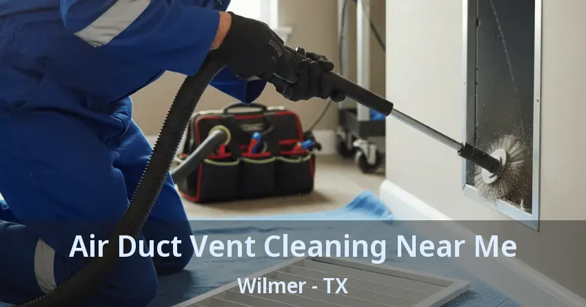 Air Duct Vent Cleaning Near Me Wilmer - TX Air Duct Vent Cleaning Near Me Wilmer - TX