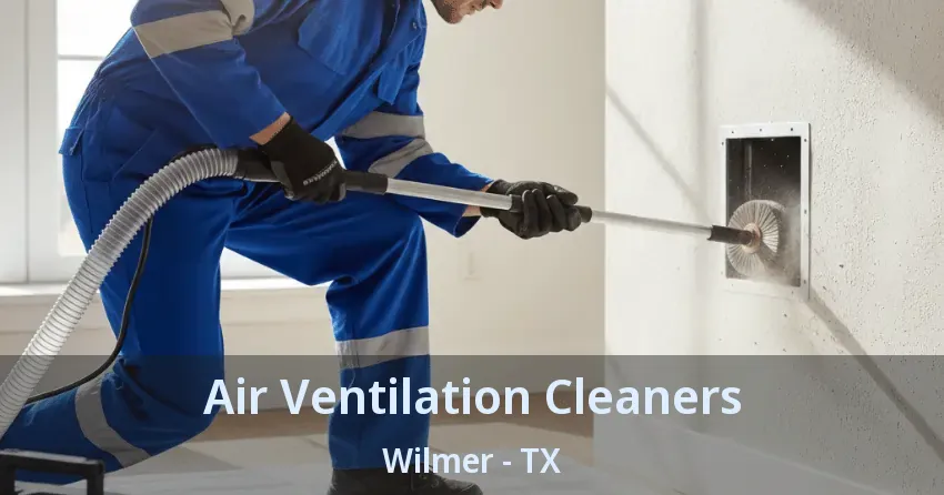 Air Ventilation Cleaners Wilmer - TX