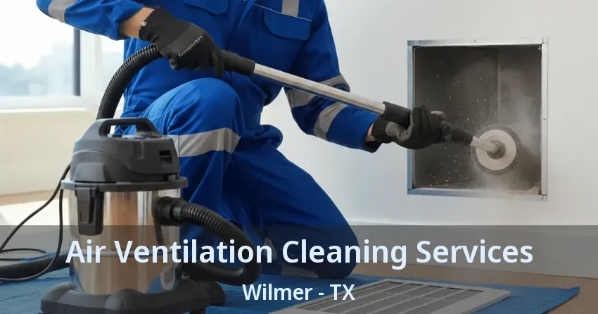 Air Ventilation Cleaning Services Wilmer - TX