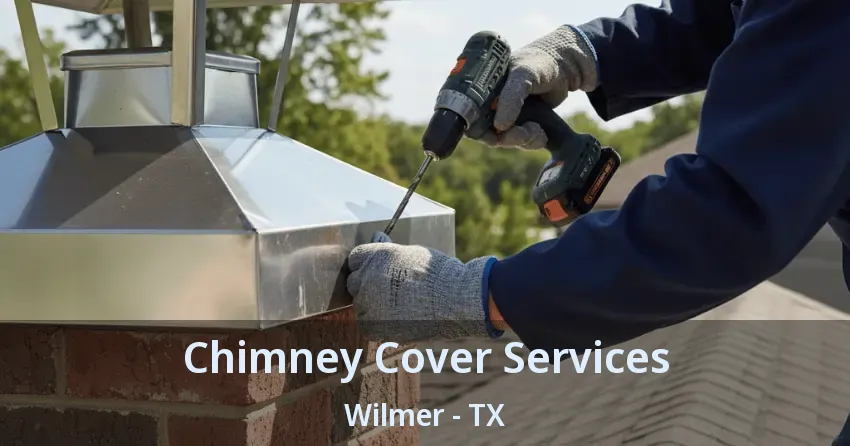 Chimney Cover Services Wilmer - TX Chimney Cover Services Wilmer - TX