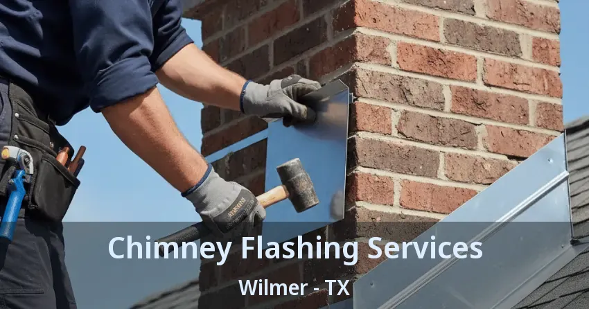 Chimney Flashing Services Wilmer - TX