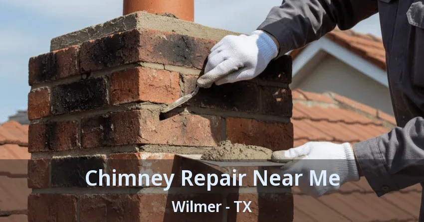 Chimney Repair Near Me Wilmer - TX