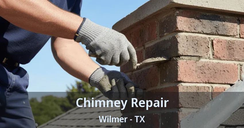 Chimney Repair Wilmer - TX