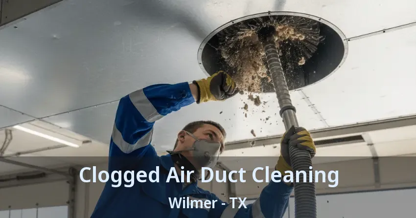 Clogged Air Duct Cleaning Wilmer - TX