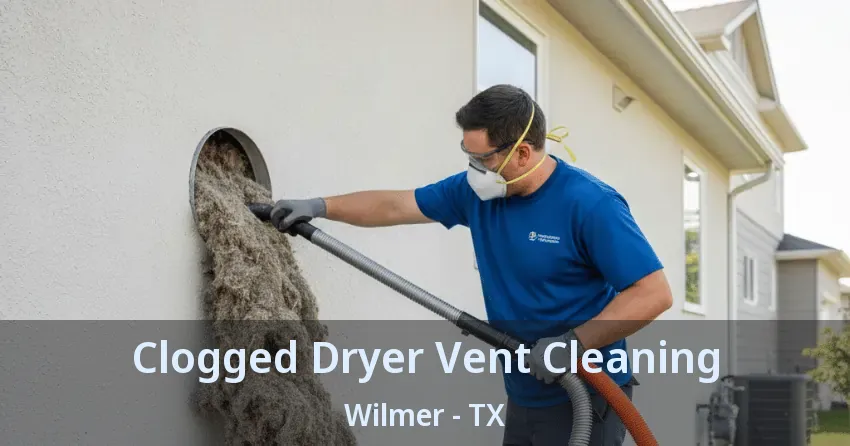 Clogged Dryer Vent Cleaning Wilmer - TX