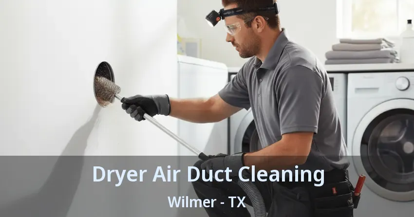 Dryer Air Duct Cleaning Wilmer - TX