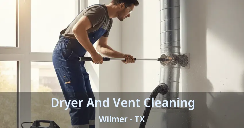 Dryer And Vent Cleaning Wilmer - TX