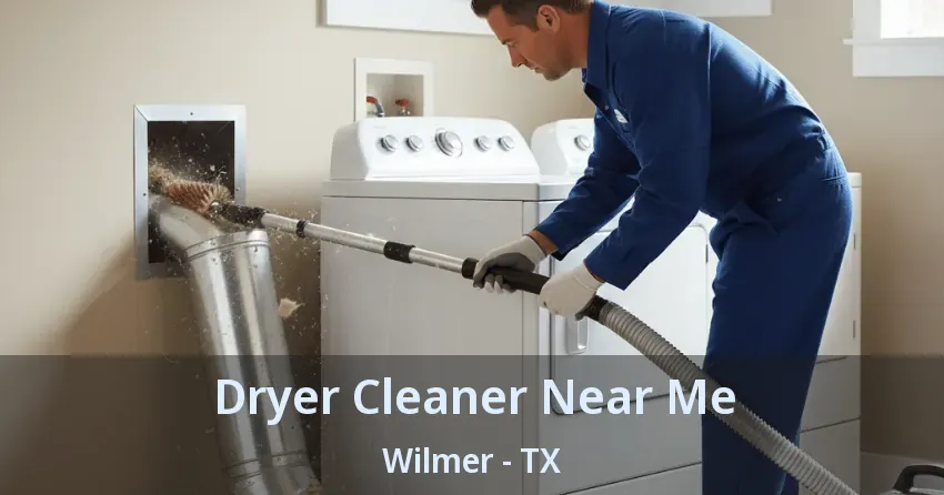 Dryer Cleaner Near Me Wilmer - TX Dryer Cleaner Near Me Wilmer - TX