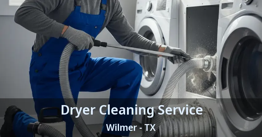 Dryer Cleaning Service Wilmer - TX Dryer Cleaning Service Wilmer - TX