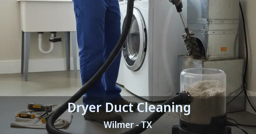 Dryer Duct Cleaning Wilmer - TX