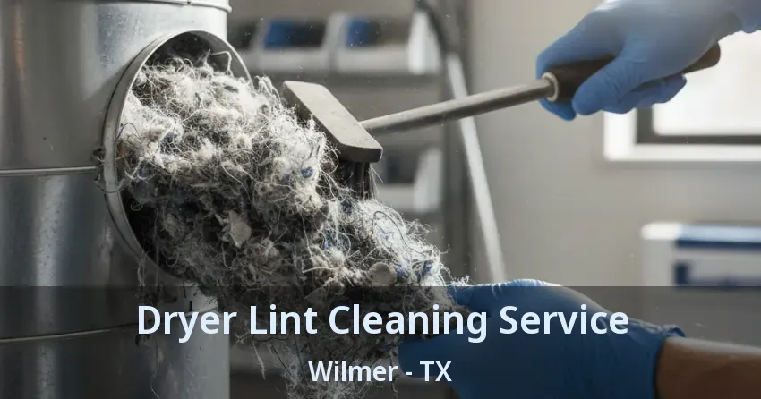 Dryer Lint Cleaning Service Wilmer - TX