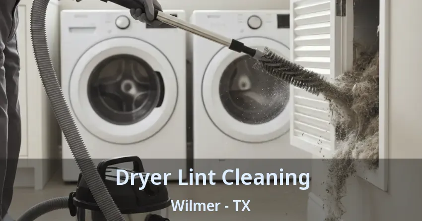 Dryer Lint Cleaning Wilmer - TX