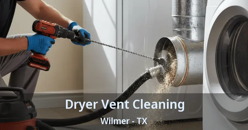 Dryer Vent Cleaning Wilmer - TX