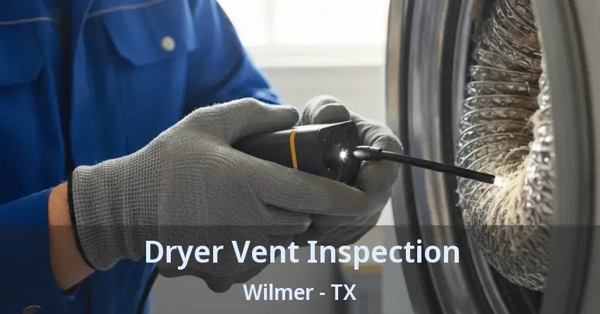 Dryer Vent Inspection Wilmer - TX