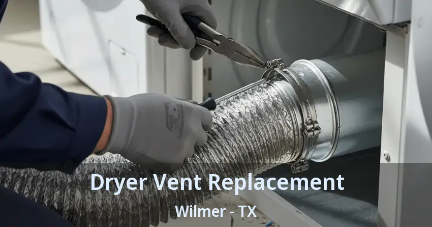 Dryer Vent Replacement Wilmer - TX