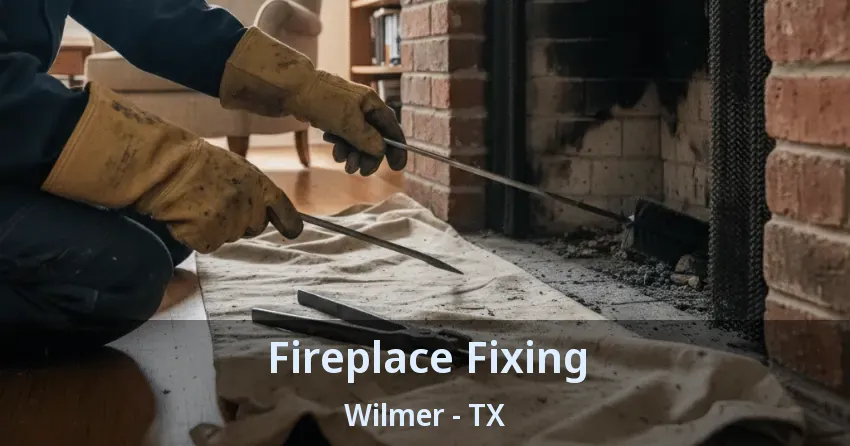 Fireplace Fixing Wilmer - TX