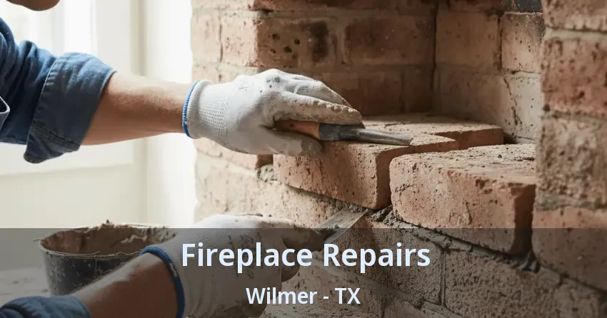 Fireplace Repairs Wilmer - TX