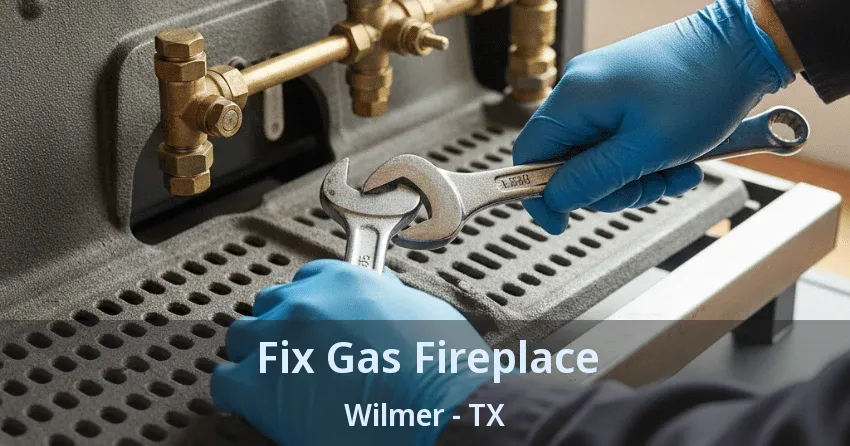 Fix Gas Fireplace Wilmer - TX