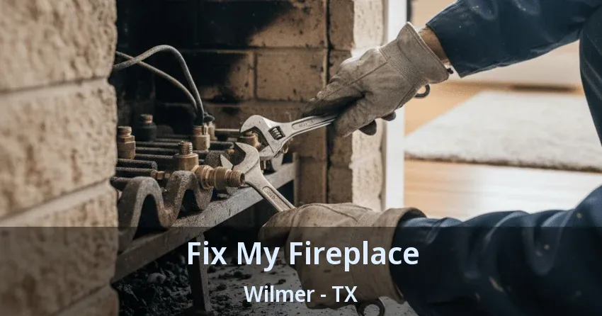 Fix My Fireplace Wilmer - TX