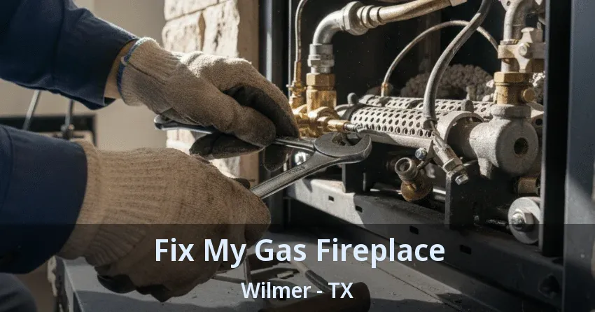 Fix My Gas Fireplace Wilmer - TX