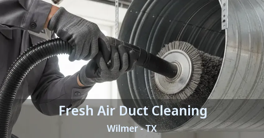 Fresh Air Duct Cleaning Wilmer - TX