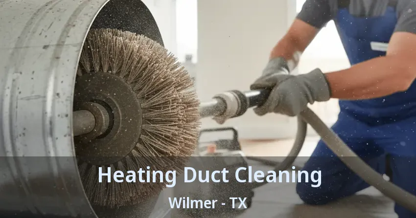 Heating Duct Cleaning Wilmer - TX