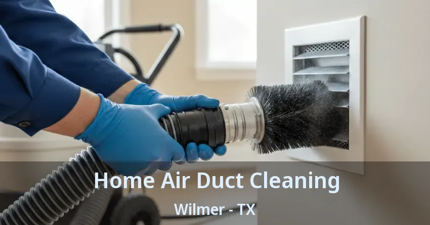 Home Air Duct Cleaning Wilmer - TX