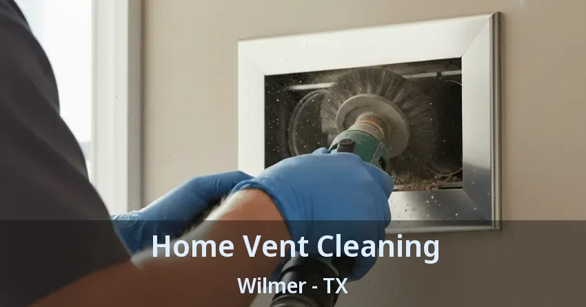 Home Vent Cleaning Wilmer - TX