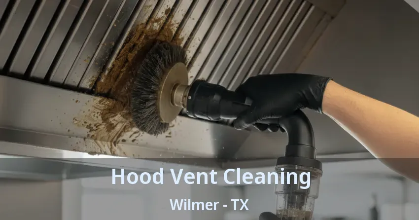 Hood Vent Cleaning Wilmer - TX