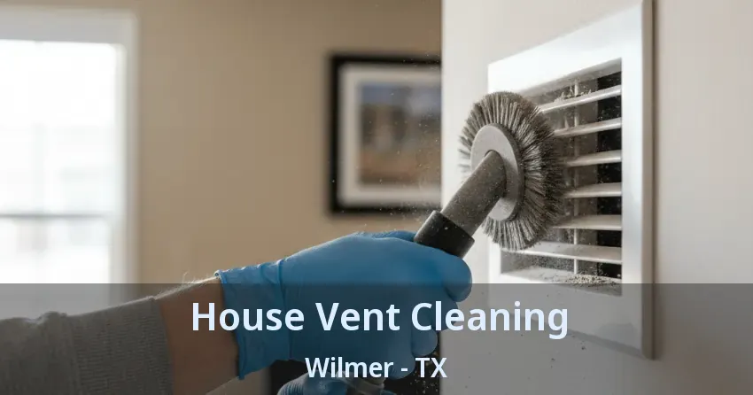 House Vent Cleaning Wilmer - TX