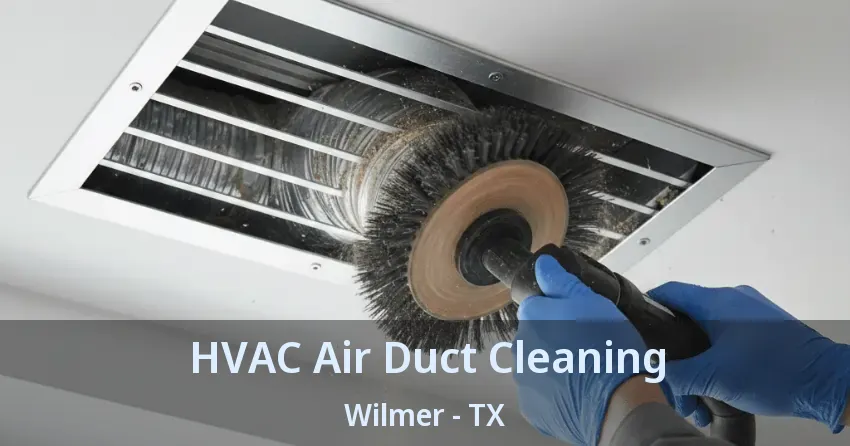 HVAC Air Duct Cleaning Wilmer - TX