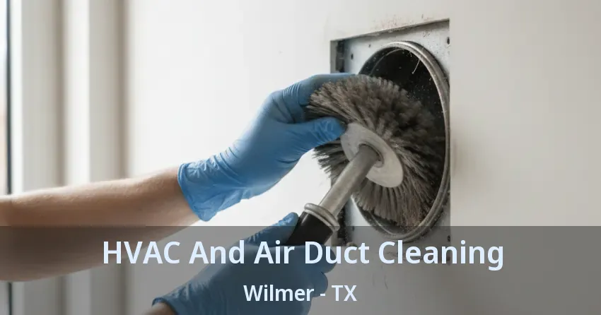 HVAC And Air Duct Cleaning Wilmer - TX HVAC And Air Duct Cleaning Wilmer - TX