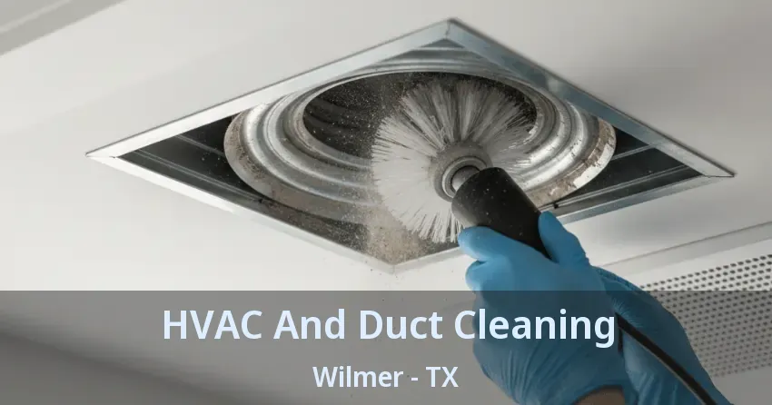 HVAC And Duct Cleaning Wilmer - TX