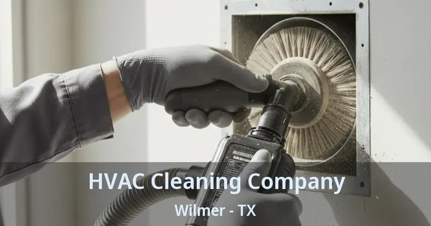 HVAC Cleaning Company Wilmer - TX