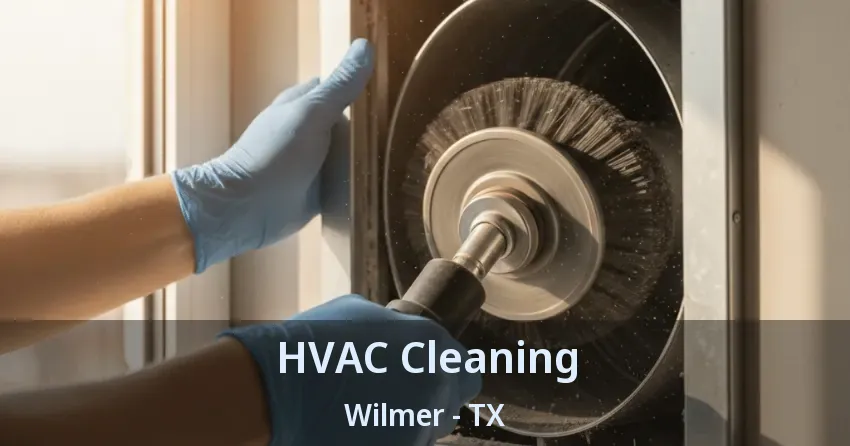 HVAC Cleaning Wilmer - TX HVAC Cleaning Wilmer - TX