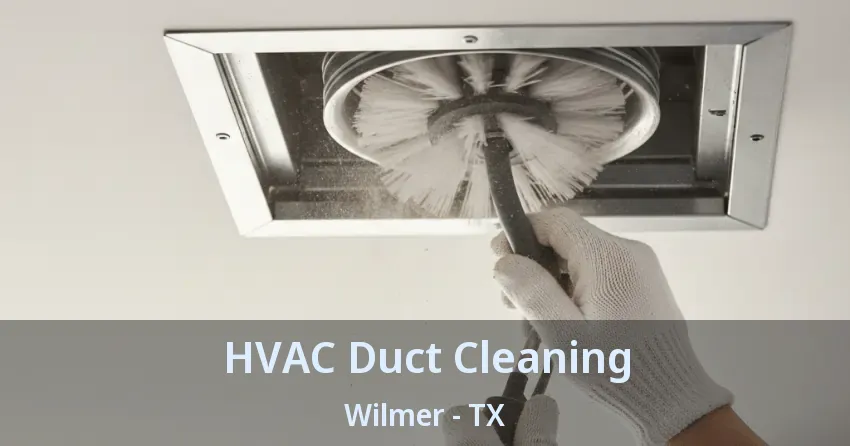 HVAC Duct Cleaning Wilmer - TX