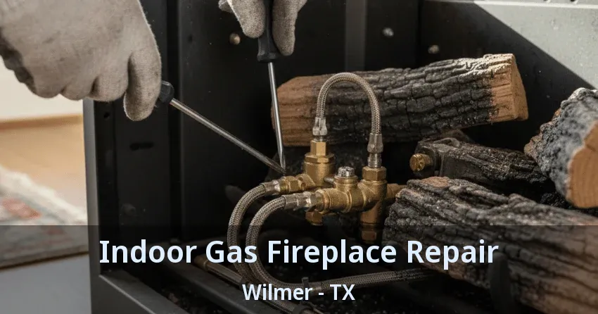 Indoor Gas Fireplace Repair Wilmer - TX