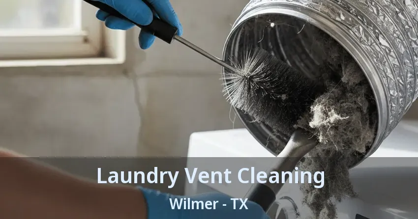 Laundry Vent Cleaning Wilmer - TX