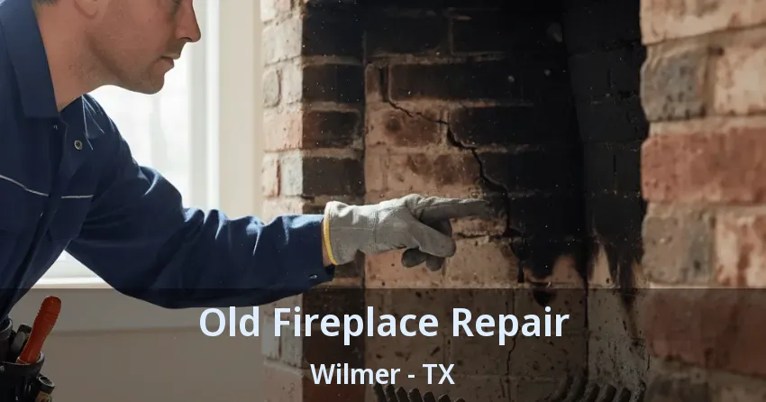 Old Fireplace Repair Wilmer - TX