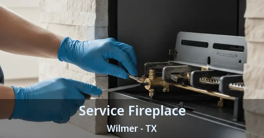 Service Fireplace Wilmer - TX