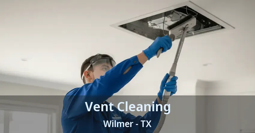 Vent Cleaning Wilmer - TX