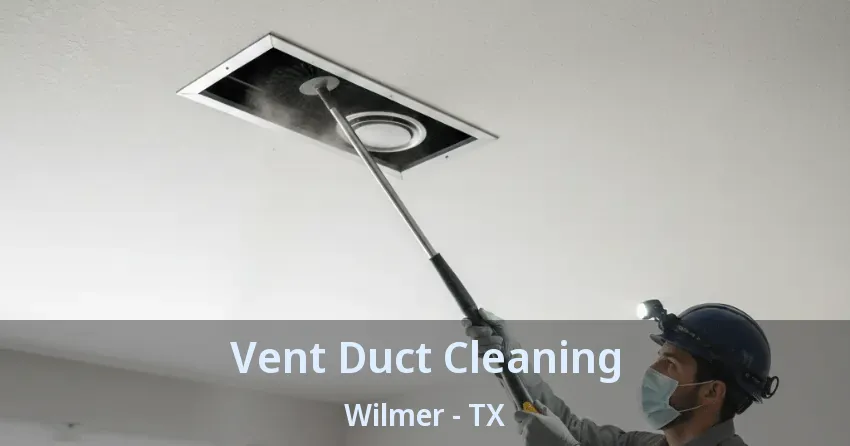 Vent Duct Cleaning Wilmer - TX